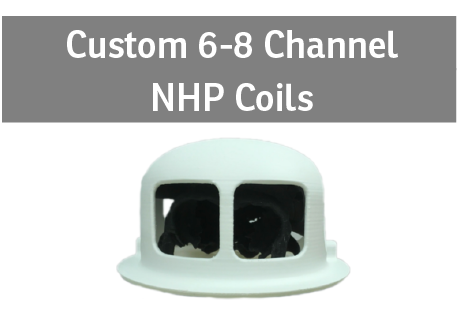 Custom 6-8 Channel NHP Coils